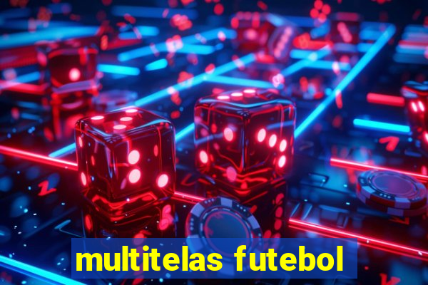 multitelas futebol